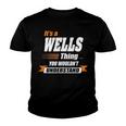 Wells Name Gift Its A Wells Thing Youth T-shirt