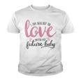 Baby Shower Text Design I Am Already In Love With My Future Baby Youth T-shirt