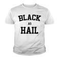 Black As Hail Funny Youth T-shirt