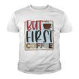 But First Coffee Youth T-shirt