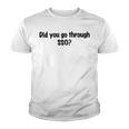 Did You Go Through Sso Youth T-shirt