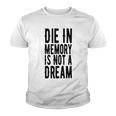 Die With Memories Not Dreams Youth T-shirt