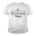 Hi Dont Be Racist Thanks V2 Youth T-shirt