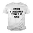 I Am But A Simple Farmer Tending To My Memes V2 Youth T-shirt