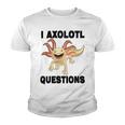 I Axlotl Questions Cute Axlotl Youth T-shirt