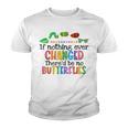 If Nothing Ever Changed Thered Be No Butterflies Youth T-shirt