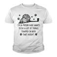 Im A Person Who Wants To Do A Lot Of Things Trapped In Body That Doesnt Youth T-shirt