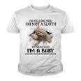 Im Telling You Im Not A Sloth My Mom Said Im A Baby Cute Sloth Shirt Sayings Youth T-shirt