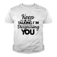 Keep Talking Im Diagnosing You 89 Trending Shirt Youth T-shirt