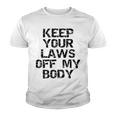 Keep Your Laws Off My Body 226 Shirt Youth T-shirt