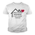 Like A Good Neighbor Stay Over There 638 Shirt Youth T-shirt