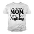 Mom Can Do Anything 736 Trending Shirt Youth T-shirt