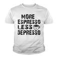 More Espresso Less Depresso Youth T-shirt