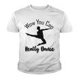 Official Wow You Can Really Dance - Dance Lover Idea Youth T-shirt