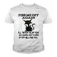 Piss Me Off Again Ill Bitch Slap You So Hard Not Even Google Will Find You Youth T-shirt