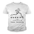 Running Is Cheaper Than Therapy A Celebration Of Running Youth T-shirt