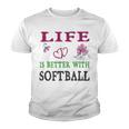 Softball Sport Lover Life Is Better With Softball Youth T-shirt