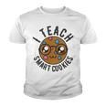 Teacher Of Clever Kids I Teach Smart Cookies Funny And Sweet Lessons Accessories Youth T-shirt