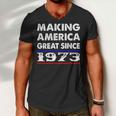1973 Birthday Making America Great Since 1973 Men V-Neck Tshirt