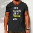 Dont Make Me Use My Deacon Voice - Church Minister Catholic Men V-Neck Tshirt
