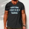 Everything I Want To Do Is Illegal Cool Quote Stylish Men V-Neck Tshirt