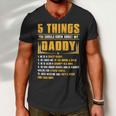 Father Grandpa 5 Things You Should Know About My Daddy Fathers Day 12 Family Dad Men V-Neck Tshirt