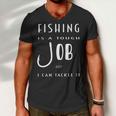 Fishing Is A Tough Job But I Can Tackle It Men V-Neck Tshirt