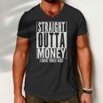 Funny Straight Outta Money Fathers Day Gift Dad Mens Womens Men V-Neck Tshirt