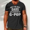 G Pop Grandpa Gift Only The Best Dads Get Promoted To G Pop Men V-Neck Tshirt