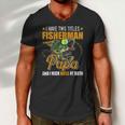 I Have Two Titles Fisherman Papa Bass Fishing Fathers Day Men V-Neck Tshirt