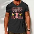 If I Wanted The Government In My Uterus Feminist Men V-Neck Tshirt