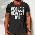 Mens Okayest DadShirt Funny Sarcastic Novelty For Husband Fathers Day 160 Trending Shirt Men V-Neck Tshirt