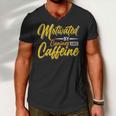 Motivated By Caffeine And Canine 803 Trending Shirt Men V-Neck Tshirt