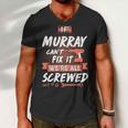 Murray Name Gift If Murray Cant Fix It Were All Screwed Men V-Neck Tshirt