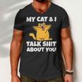 My Cat And I Talk Shit About You 310 Shirt Men V-Neck Tshirt