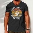 My Dog Thinks Im Cool 845 Trending Shirt Men V-Neck Tshirt