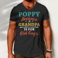 Poppy Because Grandpa Is For Old Guys V3 Men V-Neck Tshirt