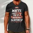 Watts Name Gift If Watts Cant Fix It Were All Screwed Men V-Neck Tshirt
