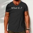 What If Inspirational Tee For Creative People Men V-Neck Tshirt