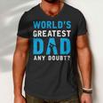 Worlds Greatest Dad Any Doubt Fathers DayShirts Men V-Neck Tshirt