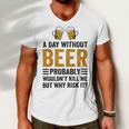 A Day Without Beer Why Risk It Funny Saying Beer Lover Drinker Men V-Neck Tshirt