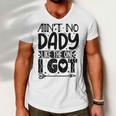 Aint No Dady Like The One I Got Men V-Neck Tshirt