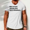 Best Of Luck Placing Your Work Elsewhere Men V-Neck Tshirt