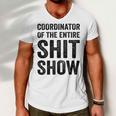 Coordinator Of The Entire Shit Show Funny Mom Dad Boss Manager Teacher Men V-Neck Tshirt