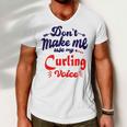 Dont Make Me Use My Curling Voice Men V-Neck Tshirt