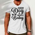 Every Dog Needs A Baby 768 Trending Shirt Men V-Neck Tshirt