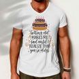 Getting Old Makes Me Sad Until I Realize That Youre Older Men V-Neck Tshirt