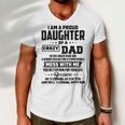 I Am A Proud Daughter Of A Crazy Dad He Has Anger Issue And A Serious Dislike For A Stupid People V2 Men V-Neck Tshirt