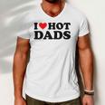 I Love Hot Dads Funny Red Heart I Heart Hot Dads Men V-Neck Tshirt