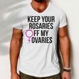 Keep Your Rosaries Off My Ovaries My Uterus My Choice Men V-Neck Tshirt